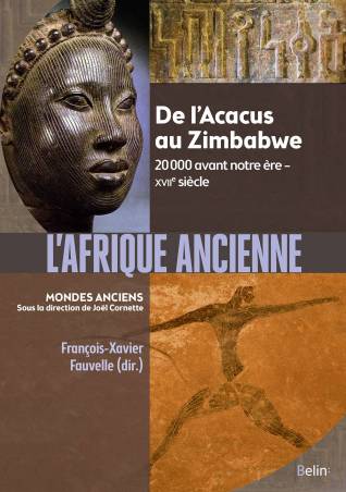 L&#039;Afrique ancienne : De l’Acacus au Zimbabwe. 20 000 avant notre ère-XVIIe siècle