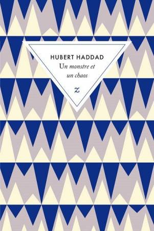 Un monstre et un chaos de Hubert Haddad