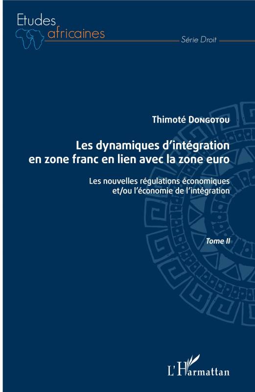 Les dynamiques d'intégration en zone franc en lien avec la zone euro Tome II