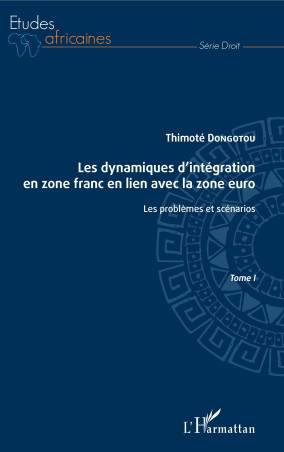 Les dynamiques d&#039;intégration en zone franc en lien avec la zone euro Tome I