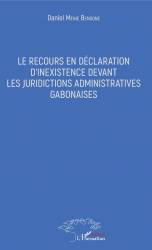 Le recours en déclaration d'inexistence devant les juridictions administratives gabonaises