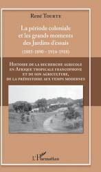 Histoire de la recherche agricole en Afrique tropicale francophone et de son agriculture, de la préhistoire aux temps modernes V