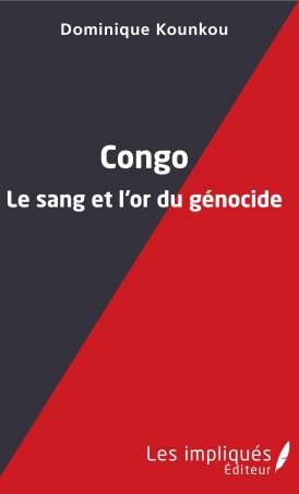 Congo le sang et l'or du génocide de Dominique Kounkou