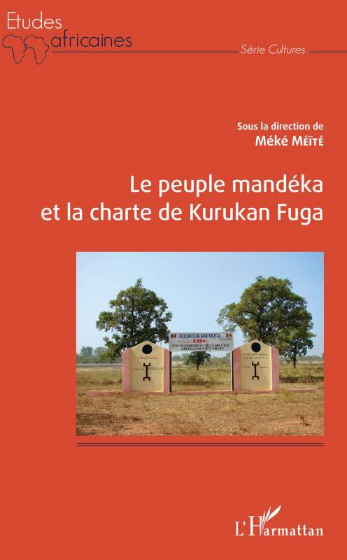 Le peuple Mandéka et la charte de Kurukan Fuga de Méké Méïté