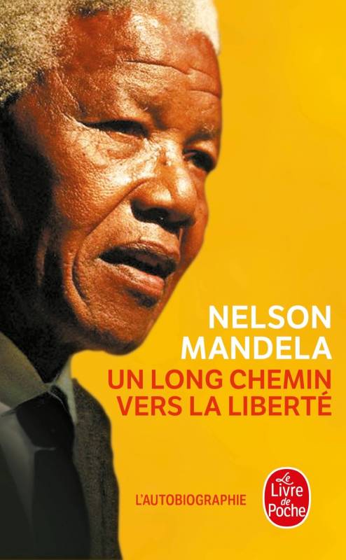 Mandela, un long chemin vers la liberté, autobiographie de et par Nelson Mandela