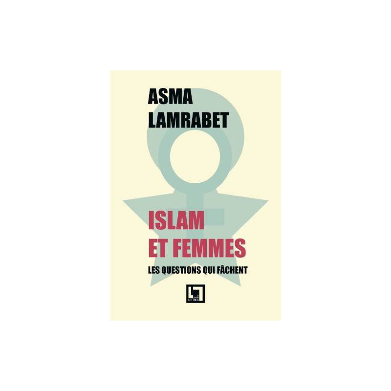 Islam et femmes. Les questions qui fâchent de Asma Lamrabet