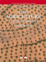 Tunisie : Agriculture. Le développement compromis de Mohamed Elloumi