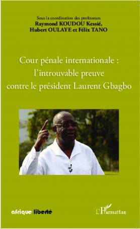 Cour pénale internationale : l&#039;introuvable preuve contre le président Laurent Gbagbo