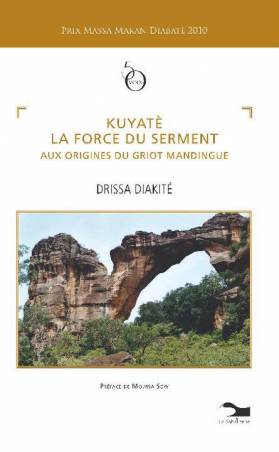 Kuyaté, la force du serment. Aux origines du griot mandingue de Drissa Diakité