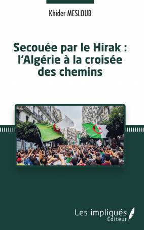 Secouée par le Hirak : l'Algérie à la croisée des chemins - Khider Mesloub