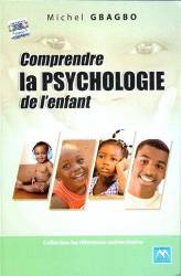 Comprendre la psychologie de l'enfant de Michel Koudou Gbagbo