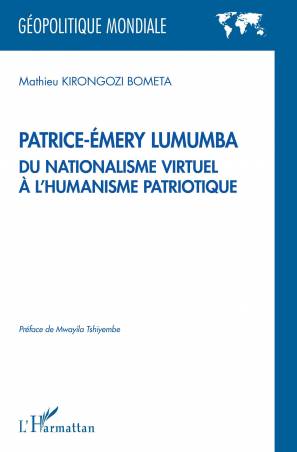 Patrice-Émery Lumumba du nationalisme virtuel à l&#039;humanisme patriotique