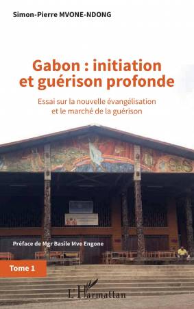 Gabon : initiation et guérison profonde Tome 1