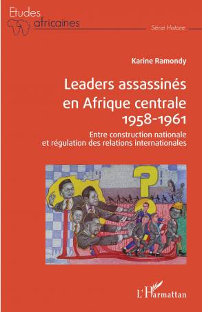 Leaders assassinés en Afrique centrale 1958-1961