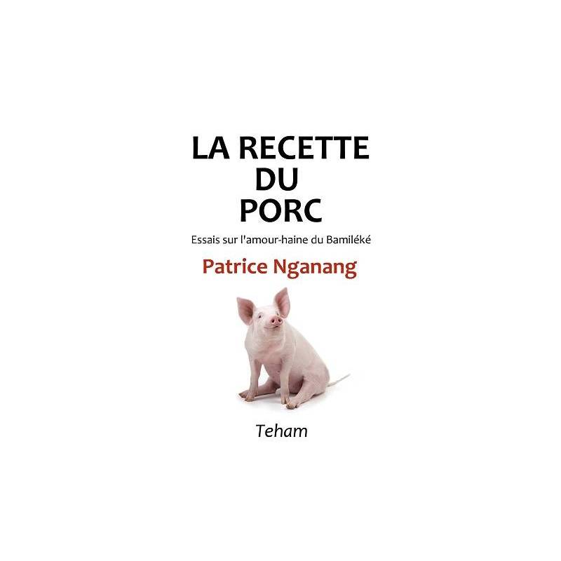 La recette du porc, Essais sur l'amour-haine du Bamiléké de Patrice Nganang