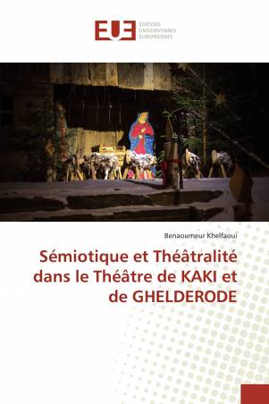 Sémiotique et Théâtralité dans le Théâtre de KAKI et de GHELDERODE