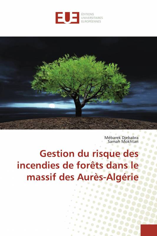Gestion du risque des incendies de forêts dans le massif des Aurès-Algérie