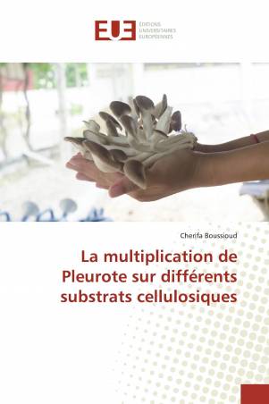 La multiplication de Pleurote sur différents substrats cellulosiques