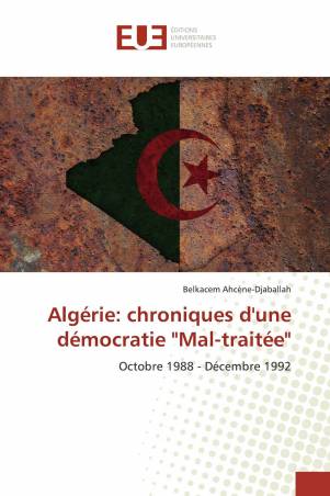 Algérie: chroniques d'une démocratie "Mal-traitée"