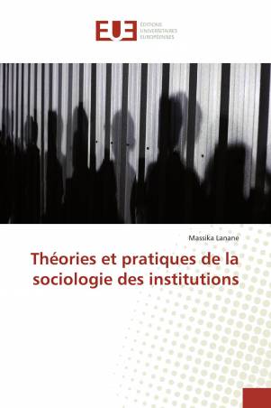 Théories et pratiques de la sociologie des institutions