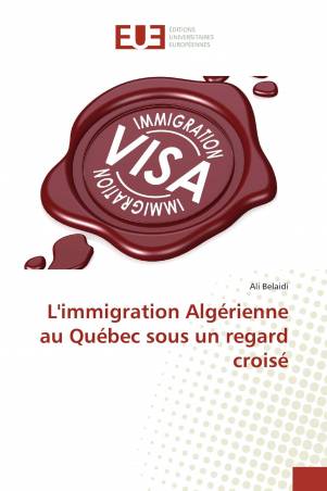 L'immigration Algérienne au Québec sous un regard croisé