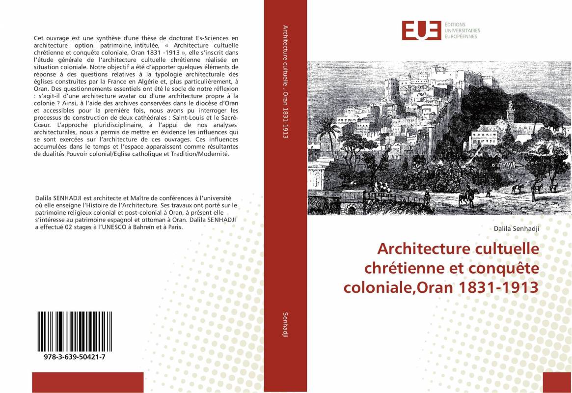 Architecture cultuelle chrétienne et conquête coloniale,Oran 1831-1913