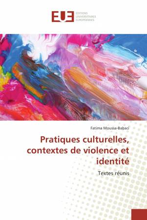 Pratiques culturelles, contextes de violence et identité