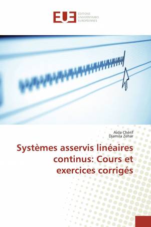 Systèmes asservis linéaires continus: Cours et exercices corrigés