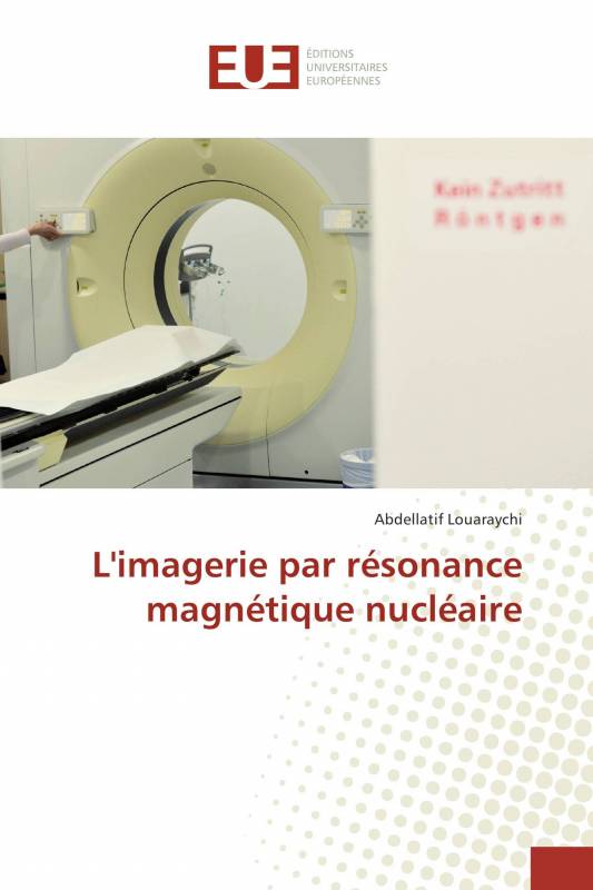 L'imagerie par résonance magnétique nucléaire