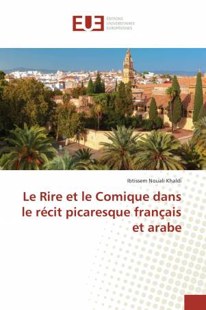 Le Rire et le Comique dans le récit picaresque français et arabe