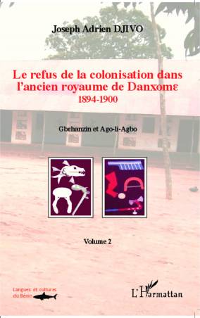 Le refus de la colonisation dans l'ancien royaume de Danxome (volume 2)