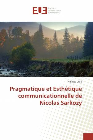 Pragmatique et Esthétique communicationnelle de Nicolas Sarkozy