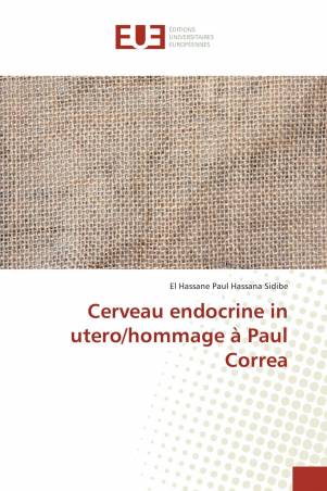 Cerveau endocrine in utero/hommage à Paul Correa