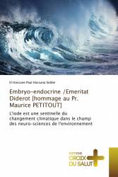 Embryo-endocrine /Emeritat Diderot [hommage au Pr. Maurice PETITOUT]