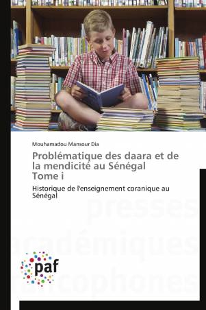 Problématique des daara et de la mendicité au Sénégal Tome i