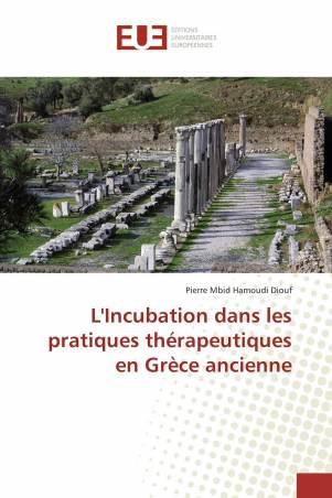 L'Incubation dans les pratiques thérapeutiques en Grèce ancienne