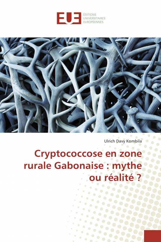 Cryptococcose en zone rurale Gabonaise : mythe ou réalité ?