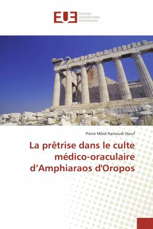 La prêtrise dans le culte médico-oraculaire d’Amphiaraos d&#039;Oropos