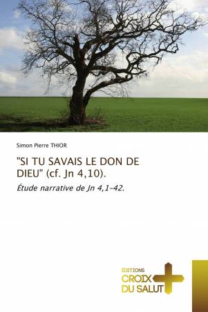 "SI TU SAVAIS LE DON DE DIEU" (cf. Jn 4,10).