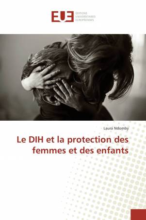 Le DIH et la protection des femmes et des enfants