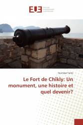 Le Fort de Chîkly: Un monument, une histoire et quel devenir?