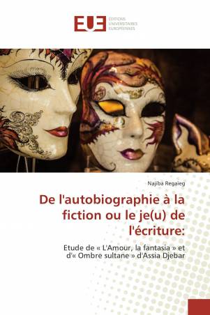 De l'autobiographie à la fiction ou le je(u) de l'écriture: