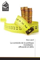 La conduite de la politique monétaire: efficacité et défis