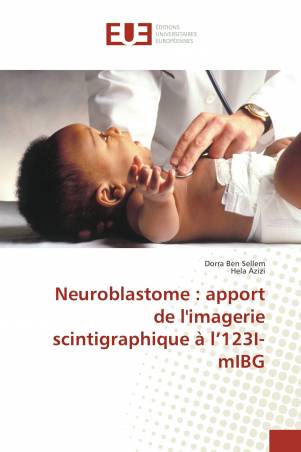 Neuroblastome : apport de l&#039;imagerie scintigraphique à l’123I-mIBG
