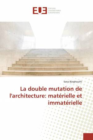 La double mutation de l'architecture: matérielle et immatérielle