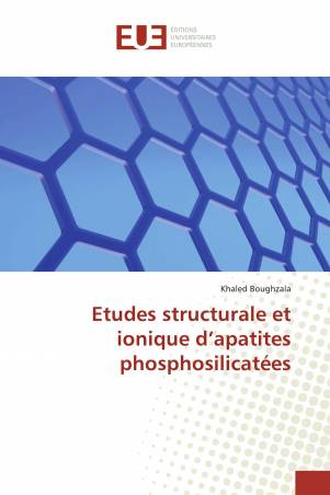 Etudes structurale et ionique d’apatites phosphosilicatées