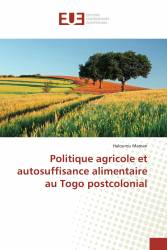 Politique agricole et autosuffisance alimentaire au Togo postcolonial
