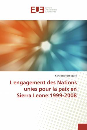 L'engagement des Nations unies pour la paix en Sierra Leone:1999-2008