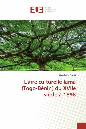 L'aire culturelle lama (Togo-Bénin) du XVIIe siècle à 1898