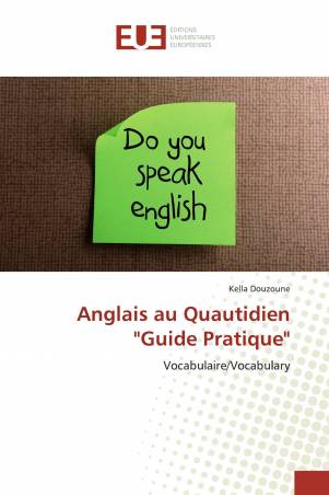 Anglais au Quautidien "Guide Pratique"
